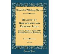Bulletin Of Bibliography And Dramatic Index, Vol. 11