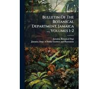 Bulletin Of The Botanical Department, Jamaica ..., Volumes 1-2