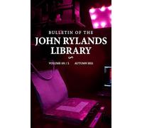 Bulletin of the John Rylands Library 101/2: Imaging Heritage Science Initiatives at the John Rylands Research Institute and Library