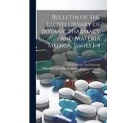 Bulletin Of The Lloyd Library Of Botany, Pharmacy And Materia Medica, Issues 1-4