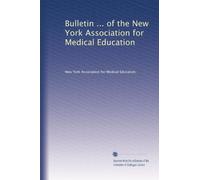 Bulletin ... of the New York Association for Medical Education