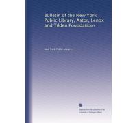 Bulletin of the New York Public Library, Astor, Lenox and Tilden Foundations (Vol.20)
