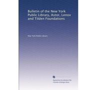 Bulletin of the New York Public Library, Astor, Lenox and Tilden Foundations (Vol.24)