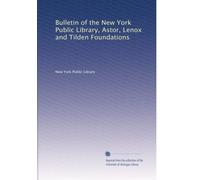 Bulletin of the New York Public Library, Astor, Lenox and Tilden Foundations (Vol.34)
