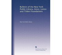 Bulletin of the New York Public Library, Astor, Lenox and Tilden Foundations (Vol.4)