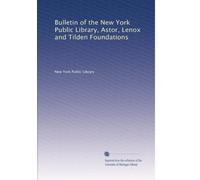 Bulletin of the New York Public Library, Astor, Lenox and Tilden Foundations (Vol.6)