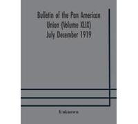 Bulletin Of The Pan American Union (Volume Xlix) July December 1919