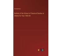 Bulletin Of The School Of Classical Studies At Athens For Year 1882-83