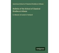 Bulletin of the School of Classical Studies at Athens: II. Memoir of Lewis R. Packard