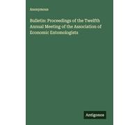 Bulletin: Proceedings of the Twelfth Annual Meeting of the Association of Economic Entomologists