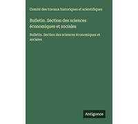 Bulletin. Section des sciences économiques et sociales: Bulletin. Section des sciences économiques et sociales