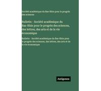 Bulletin - Société académique du Bas-Rhin pour le progrès des sciences, des lettres, des arts et de la vie économique: Bulletin - Société académique ... des lettres, des arts et de la vie économique