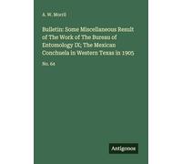 Bulletin: Some Miscellaneous Result of The Work of The Bureau of Entomology IX; The Mexican Conchuela in Western Texas in 1905: No. 64