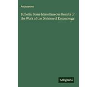 Bulletin: Some Miscellaneous Results of the Work of the Division of Entomology