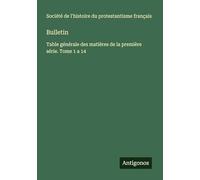 Bulletin: Table générale des matières de la première série. Tome 1 a 14