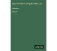 Bulletin: Tome 1