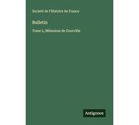 Bulletin: Tome 2, Mémoires de Gourville
