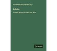 Bulletin: Tome 2, Mémoires de Mathieu Molé