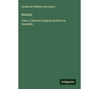 Bulletin: Tome 3, Oeuvres completes de Pierre de Bourdeille