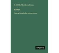 Bulletin: Tome 4, Extraits des auteurs Grecs