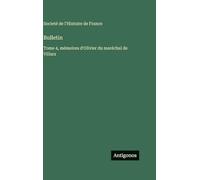 Bulletin: Tome 4, mémoires d'Olivier du maréchal de Villars