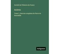 Bulletin: Tome 7, Oeuvres completes de Pierre de Bourdeille