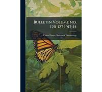 Bulletin Volume no. 120-127 1912-14
