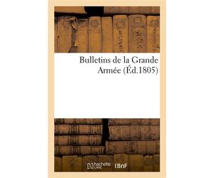 Bulletins de la Grande Armée - Collectif - Hachette Bnf - broché - Livre