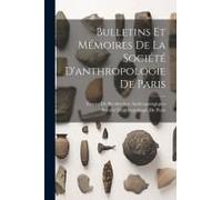 Bulletins Et Mémoires De La Société D'anthropologie De Paris