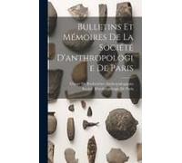 Bulletins Et Mémoires De La Société D'anthropologie De Paris