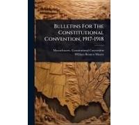 Bulletins For The Constitutional Convention, 1917-1918