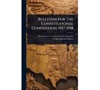 Bulletins For The Constitutional Convention, 1917-1918