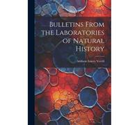 Bulletins From The Laboratories Of Natural History