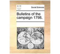 Bulletins Of The Campaign 1798