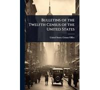 Bulletins of the Twelfth Census of the United States