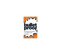 Bulletproof: Be Fearless And Resilient, No Matter What