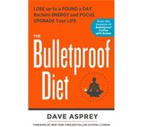 Bulletproof Diet, The (Hardcover) Dave Asprey, (Auteur)