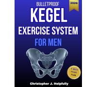 Bulletproof Kegel Exercise System For Men: The 4-Week Pelvic Power Program To Boost Erection Quality, Intensify Pleasure, Support Prostate Wellness, And Build Better Body Control