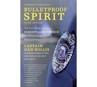 Bulletproof Spirit, 3rd edition The First Responder's Essential Resource for Protecting and Healing Mind and Heart - Captain Dan Willis - New World Library - ebook (ePub) - Livre