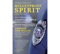 Bulletproof Spirit: The First Responder's Essential Resource for Protecting and Healing Mind and Heart