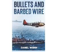 Bullets and Barbed Wire: An Exploration of WWII in The Pacific Theater - From Guadalcanal to Cape Gloucester
