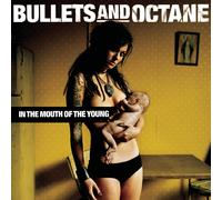 Bullets and Octane - in Mouth of The Young
