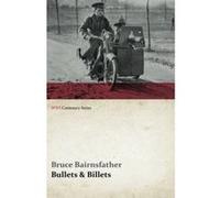 Bullets & Billets (WWI Centenary Series) - [Livre en VO] Bruce Bairnsfather (Auteur)