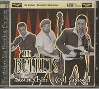 Bullets, the - Somethin' Real Good