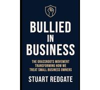 Bullied in Business: The Grassroots Movement Transforming How We Treat Small-Business Owners