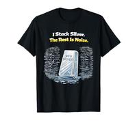 Bullion Stacker I Stack Silver Le Reste n'est Que Bruit T-Shirt