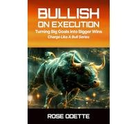 Bullish on Execution: Turning Big Goals Into Bigger Wins