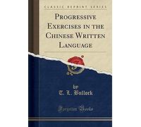 Bullock, T: Progressive Exercises In The Chinese Written Lan