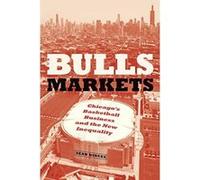 Bulls Markets: Chicago's Basketball Business and the New Inequality (Historical Studies of Urban America) - [Version Originale] Inconnu (Auteur)