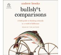 Bullsh*t Comparisons: A Field Guide to Thinking Critical in a World of Difference
